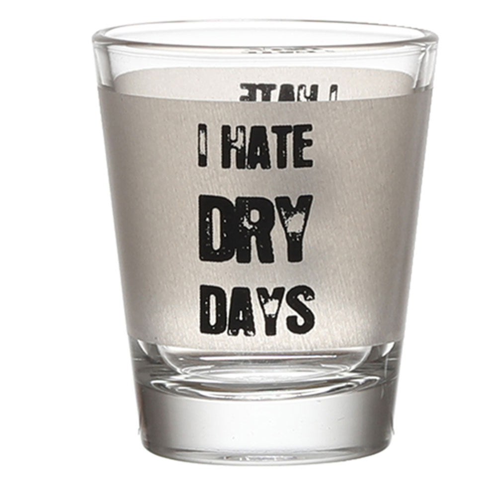 I HATE DRY DAYS SHOT GLASS SET OF 2