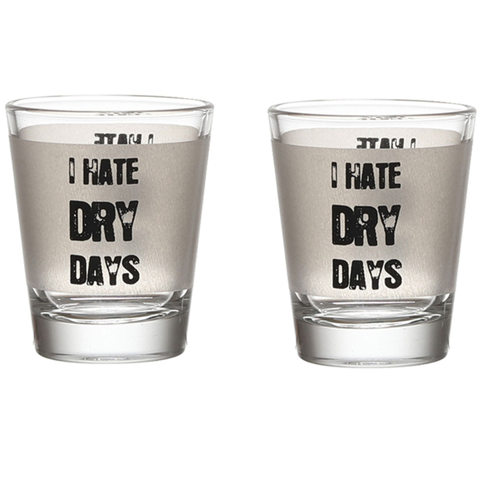 I HATE DRY DAYS SHOT GLASS SET OF 2