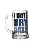 I HATE DRY DAYS BEER MUG