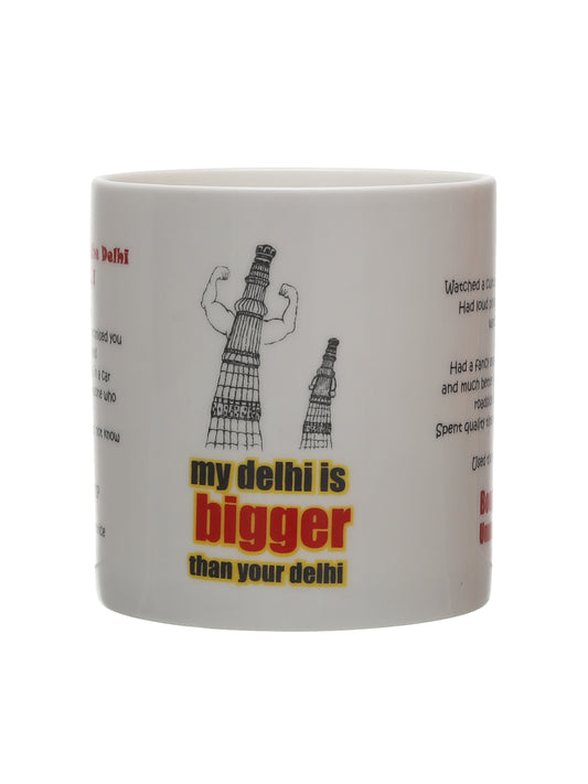 My Delhi Is Bigger Than Your Delhi Coffee Mug