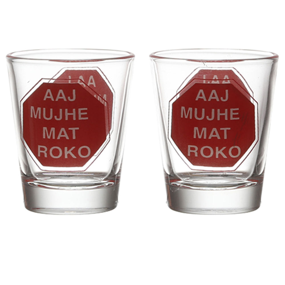 AAJ MUJHE MAT ROKO SHOT GLASS SET OF 2